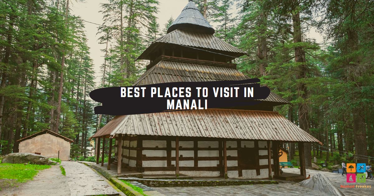 Best places to visit in manali • NomadFreakes