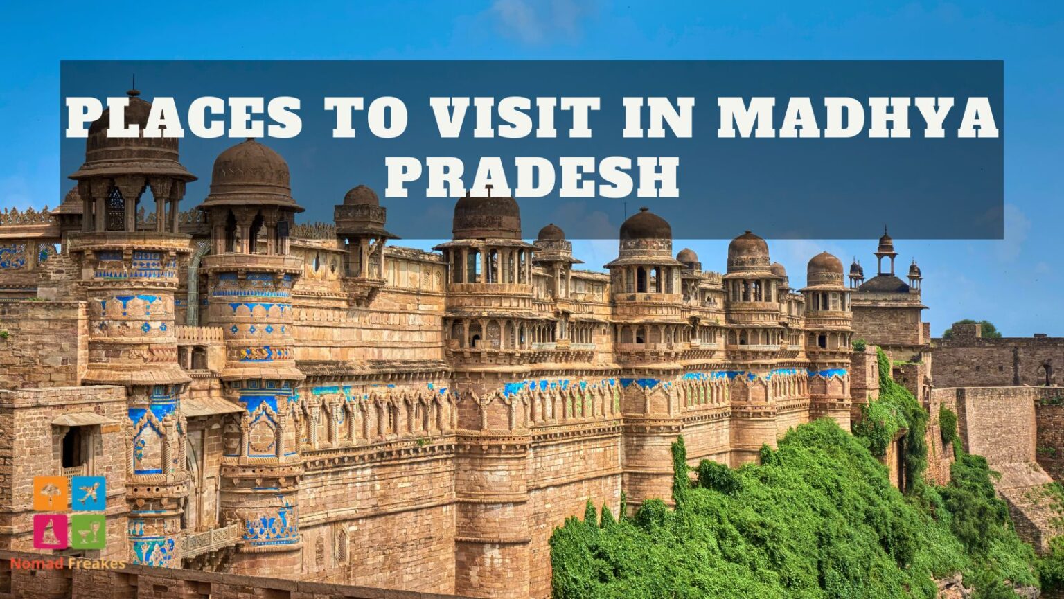 Places to Visit in Madhya Pradesh: Exploring the Heartland of India